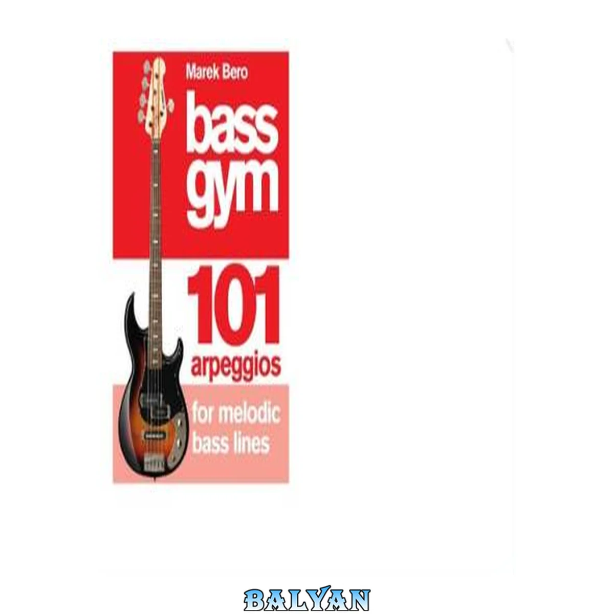 جلد کتاب Bass Gym. 101 Arpeggios for Melodic Bass Lines.