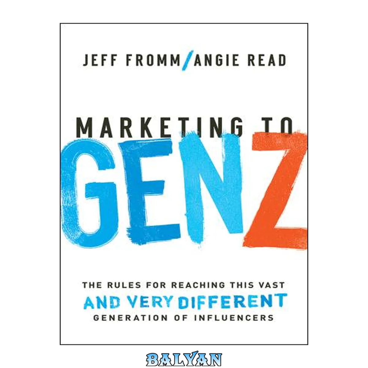 جلد کتاب Marketing to Gen Z : the rules for reaching this vast, and very different, generation of influencers