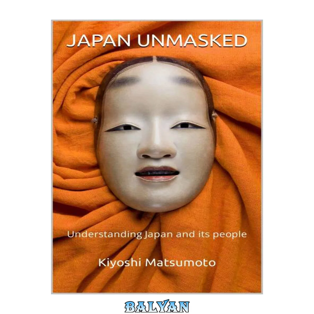 جلد کتاب Japan Unmasked: Understanding Japan and its people