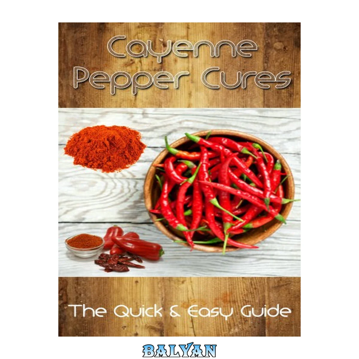 جلد کتاب Cayenne Pepper Cures: The Quick &amp; Easy Guide (Natural Remedies)