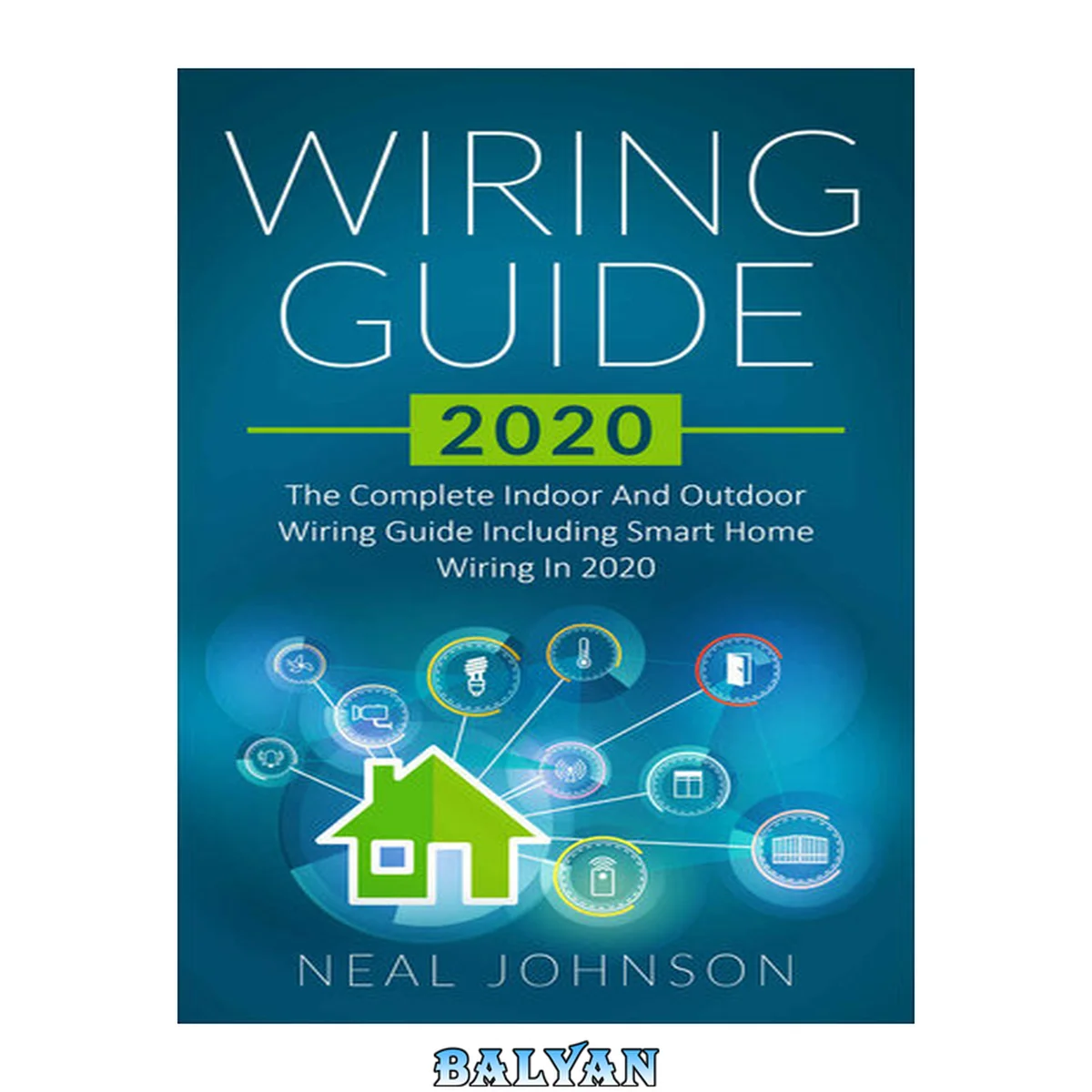 جلد کتاب Wiring Guide: The 2020 Lithium-Ion Battery Guide: The Ultimate DIY Guide To Building Lithium-Ion Battery Packs