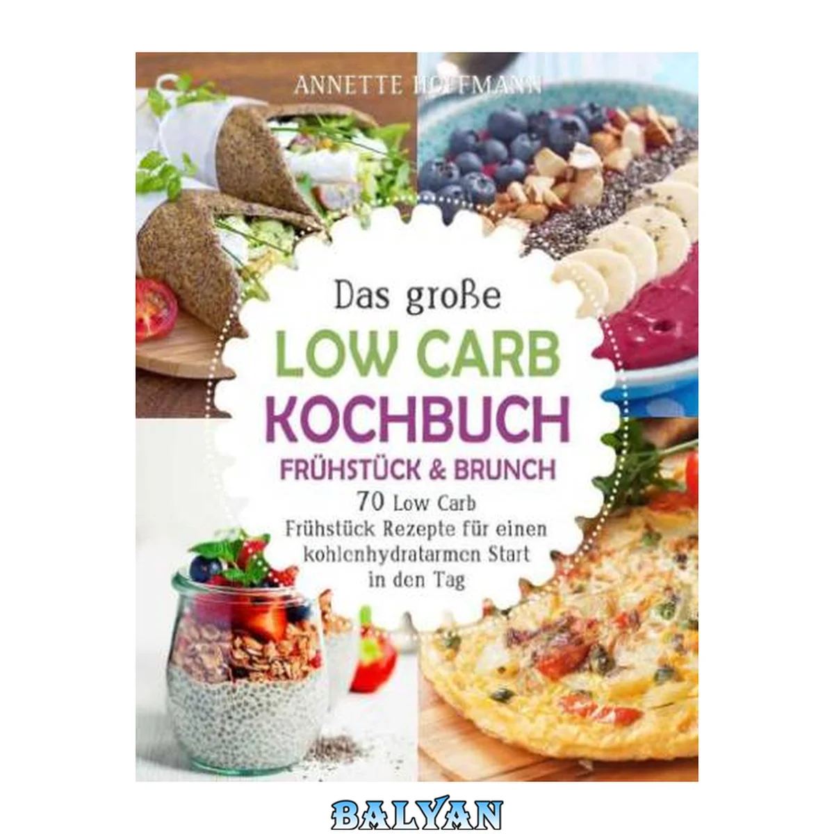 جلد کتاب Das große Low Carb Kochbuch: Frühstück &amp; Brunch: 70 Low Carb Frühstück Rezepte für einen kohlenhydratarmen Start in den Tag (Low Carb Diät, Low Carb Rezepte, ... Abnehmen, Abnehmen Rezepte)