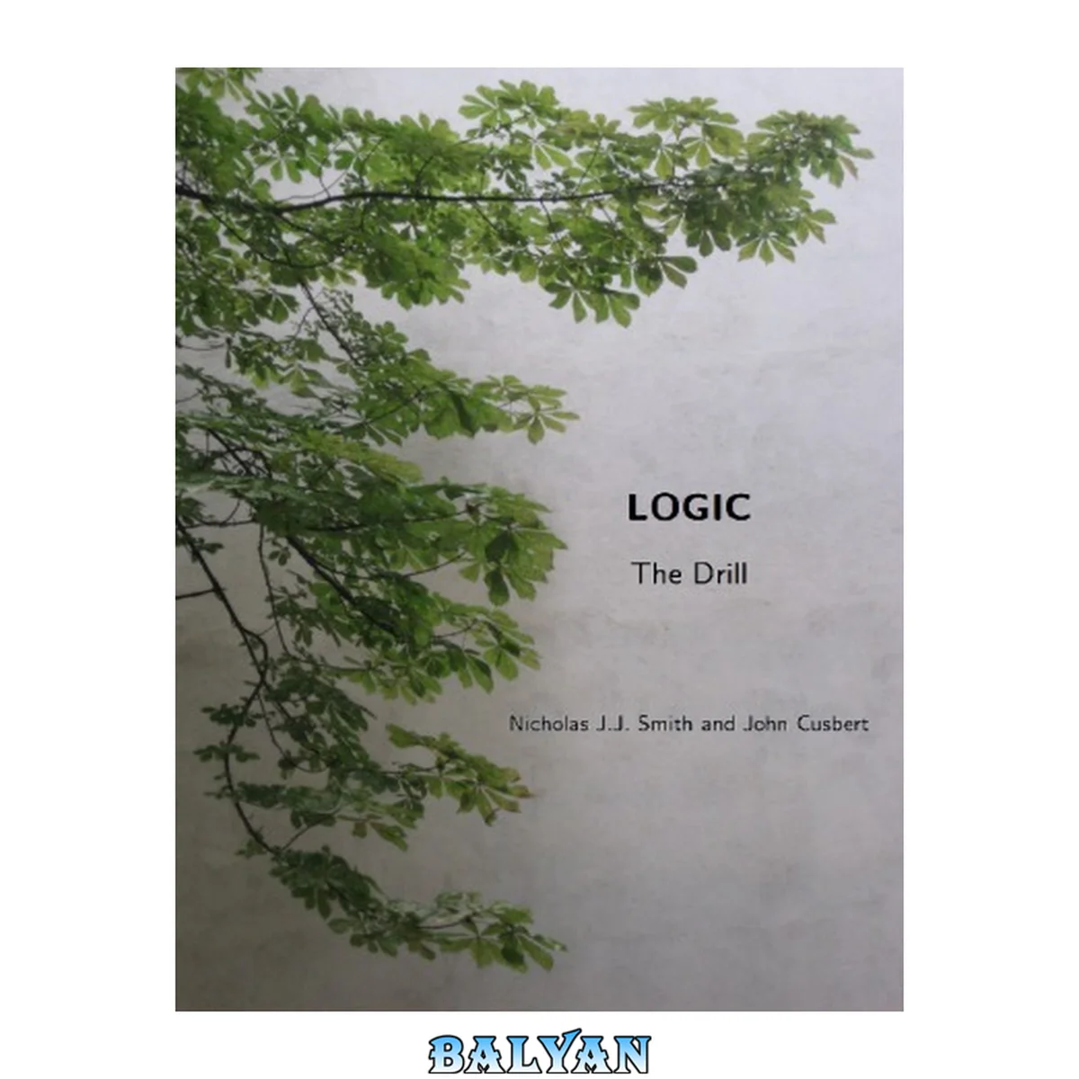 جلد کتاب Logic - The Drill accompanying Logic: The Laws of Truth by Nicholas J.J. Smith (Princeton University Press, 2012) 1