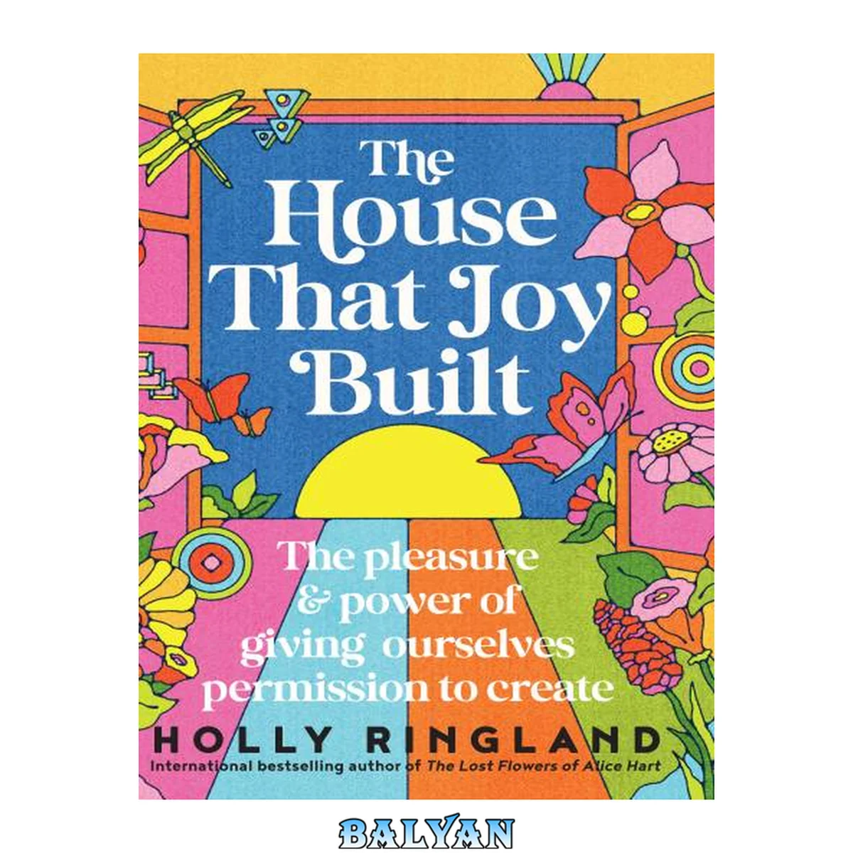 جلد کتاب The House That Joy Built : The Pleasure and Power of Giving Ourselves Permission to Create