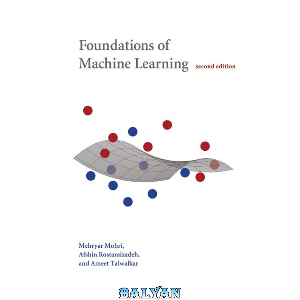 جلد کتاب Foundations of Machine Learning, Second Edition [2nd Ed]  (Instructor Res. n. 1 of 3, Solution Manual, Solutions)