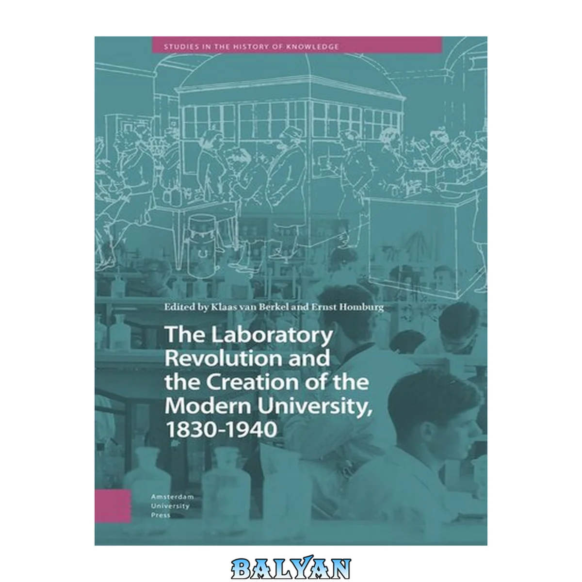 جلد کتاب The Laboratory Revolution and the Creation of the Modern University, 1830-1940 (Studies in the History of Knowledge)