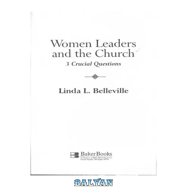 Women Leaders And The Church: 3 Crucial Questions Women Leaders And The Church: Three Crucial Questions