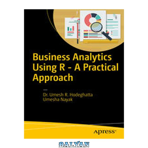 Business Analytics Using R - A Practical Approach
