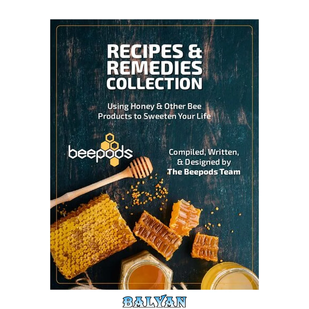 جلد کتاب Recipes and Remedies: Using Honey and Other Bee Products to Sweeten Your Life