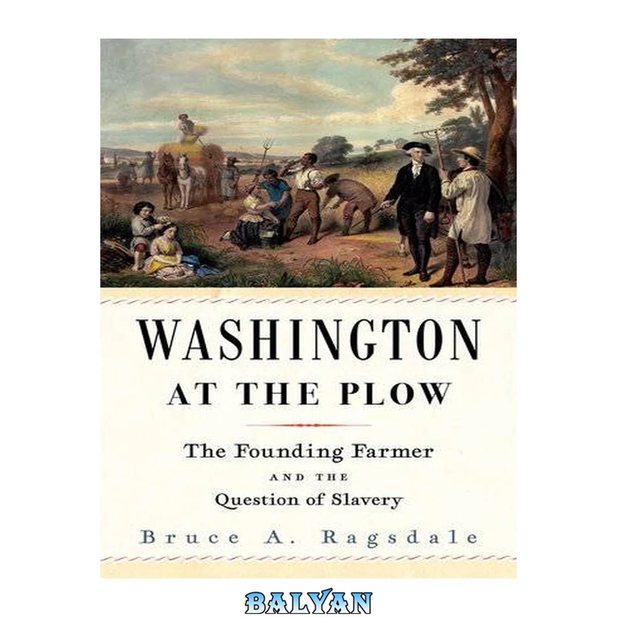 جلد کتاب Washington at the Plow : The Founding Farmer and the Question of Slavery