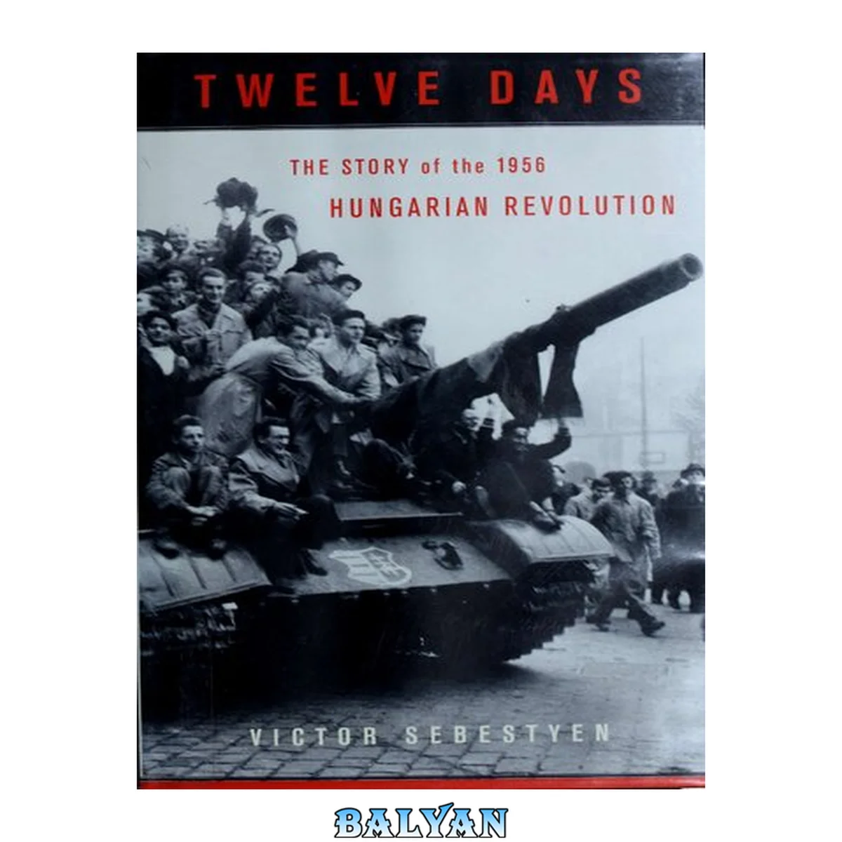 جلد کتاب Twelve Days: The Story Of The 1956 Hungarian Revolution