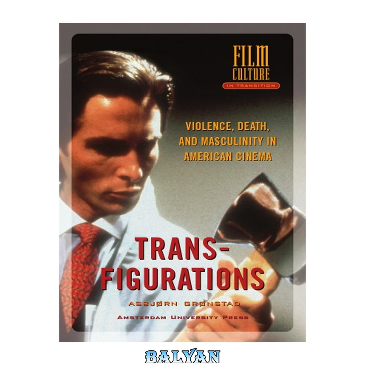 جلد کتاب Transfigurations : Violence, Death and Masculinity in American Cinema (Amsterdam University Press - Film Culture in Transition)