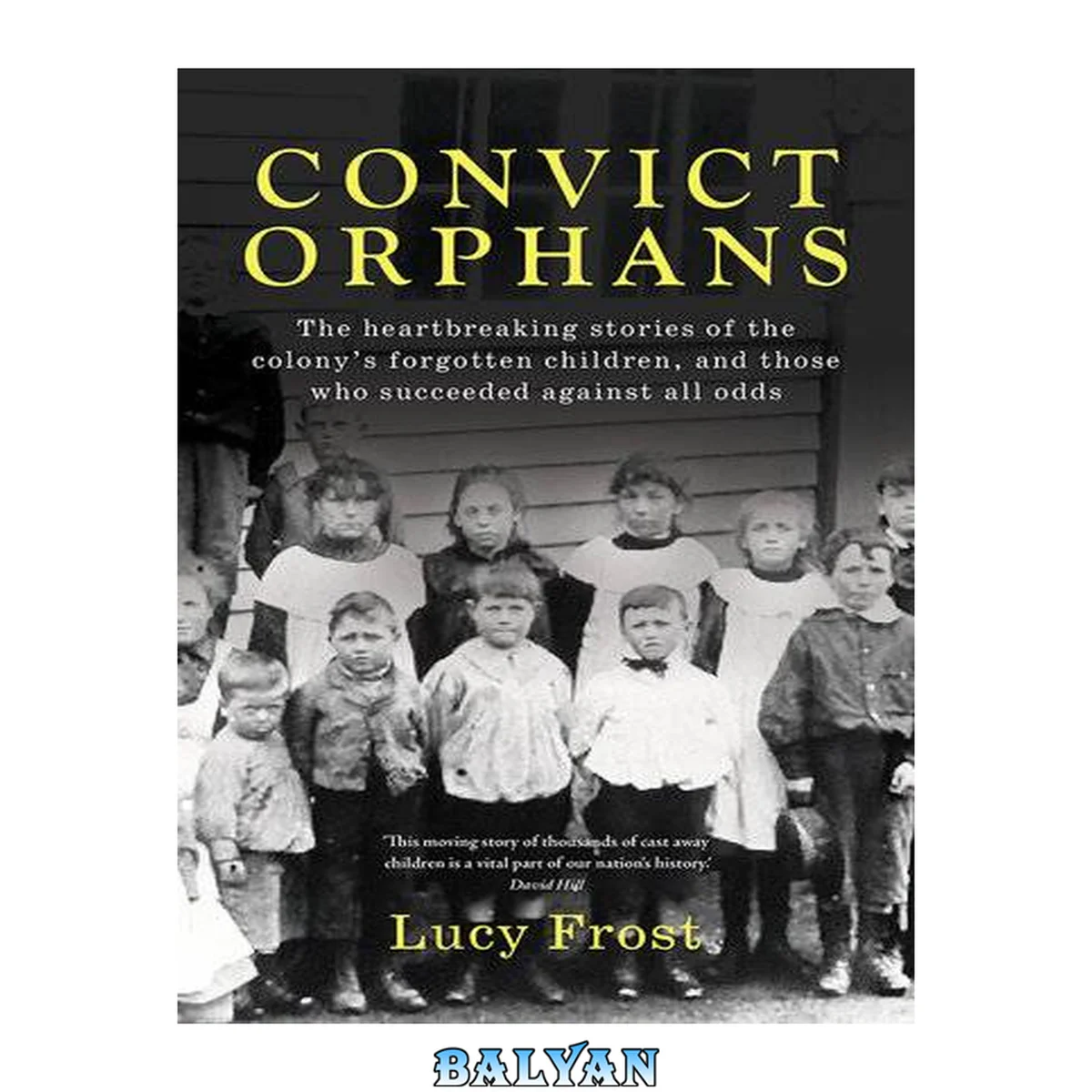 جلد کتاب Convict Orphans : The heartbreaking stories of the colony's forgotten children, and those who succeeded against all odds