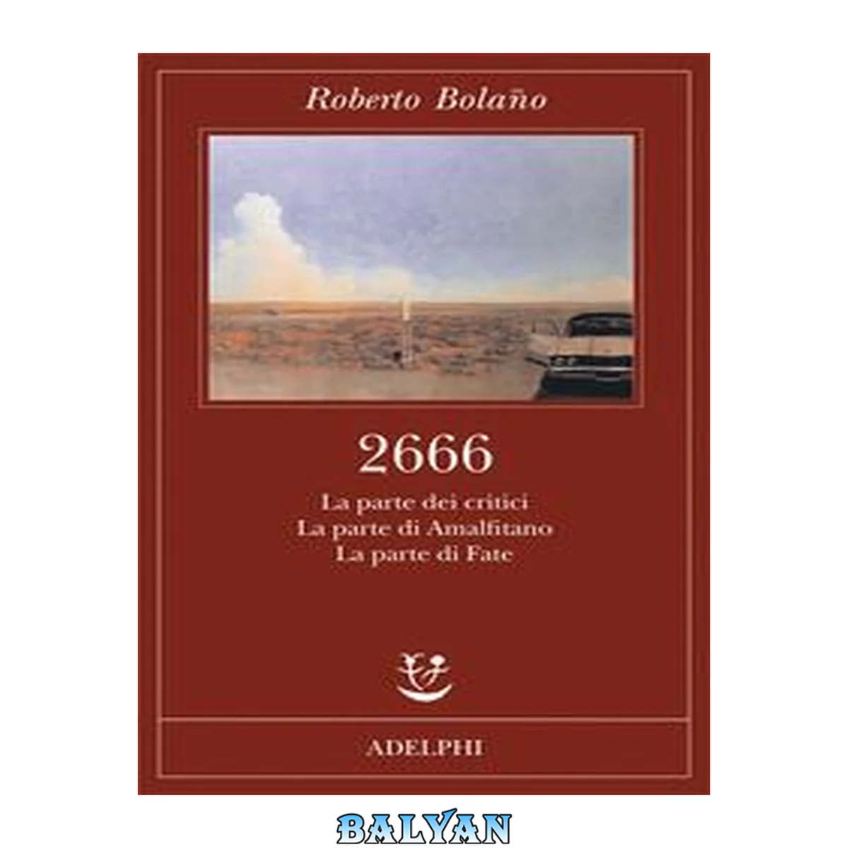 جلد کتاب 2666 : la parte dei critici, la parte di Amalfitano, la parte di Fate