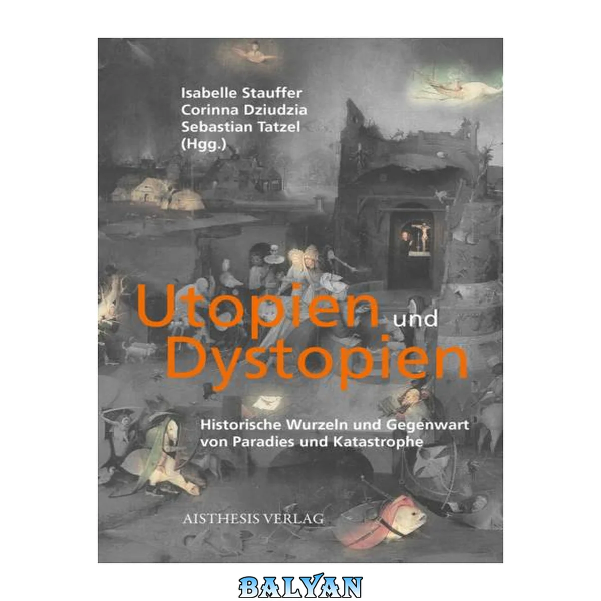 جلد کتاب Utopien und Dystopien : Historische Wurzeln und Gegenwart von Paradies und Katastrophe