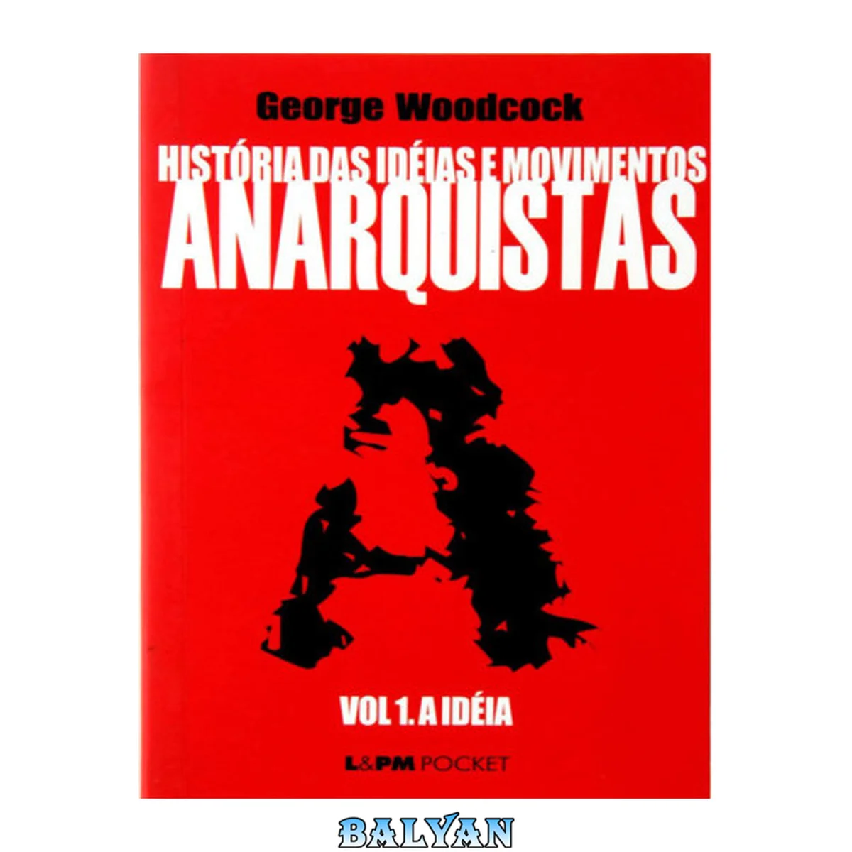 جلد کتاب História das idéias e movimentos Anarquistas: A Idéia (Volume 1)
