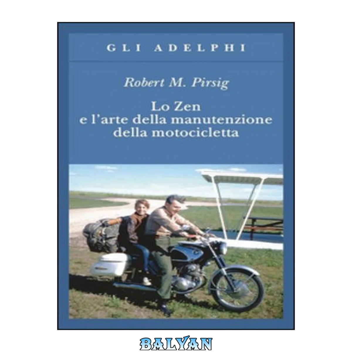 جلد کتاب Lo Zen e l'arte della manutenzione della motocicletta : con una postfazione dell'autore