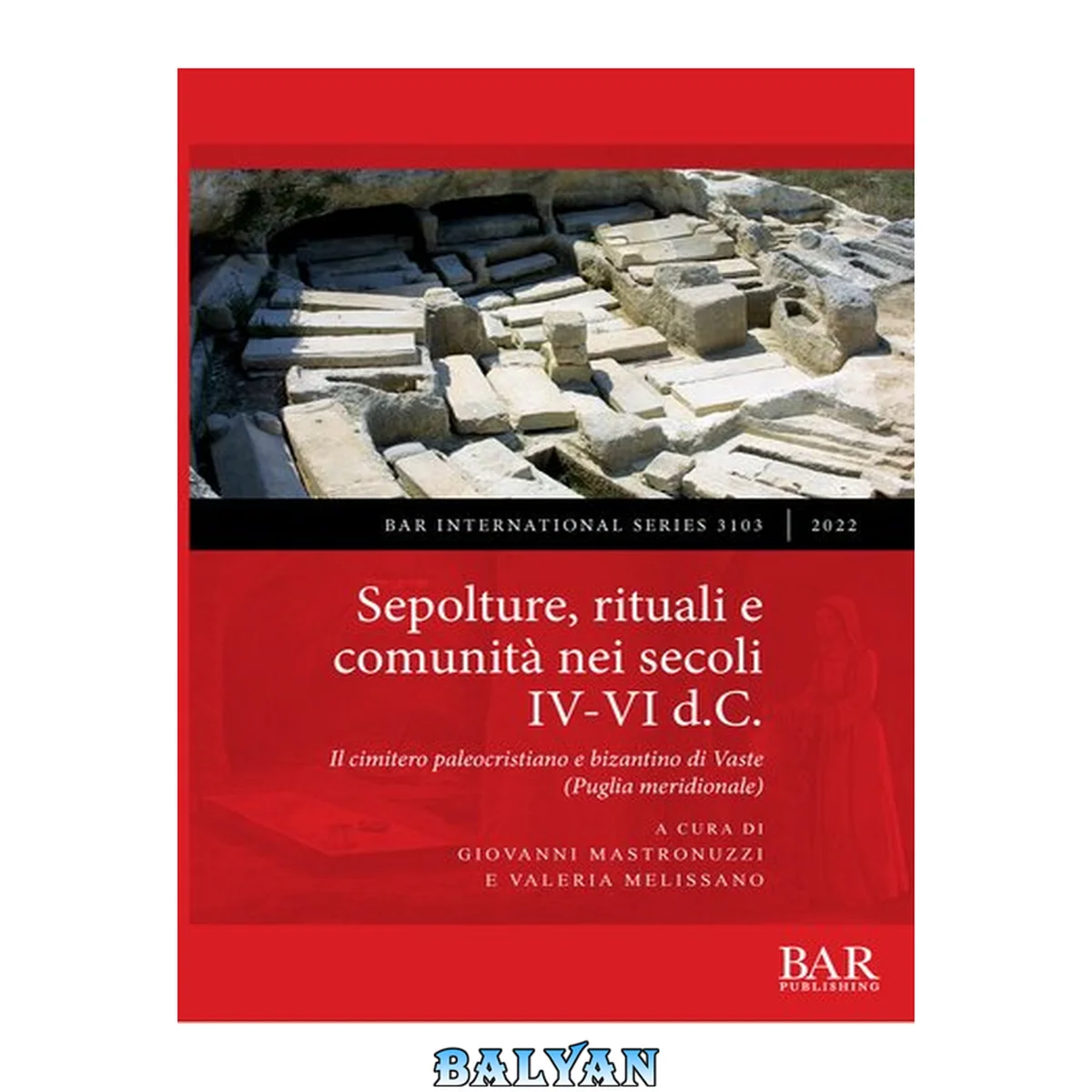 جلد کتاب Sepolture, rituali e comunità nei secoli IV-VI d.C.: Il cimitero paleocristiano e bizantino di Vaste (Puglia meridionale)