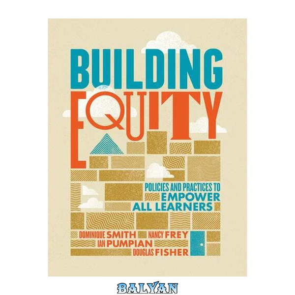 Building Equity : Policies and Practices to Empower All Learners