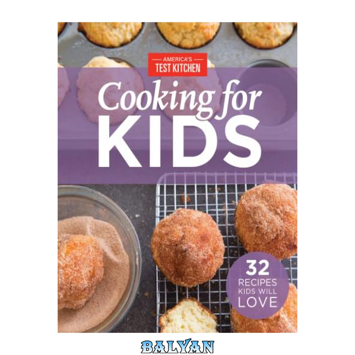 جلد کتاب America's Test Kitchen's Cooking for Kids : 32 Recipes Kids Will Love