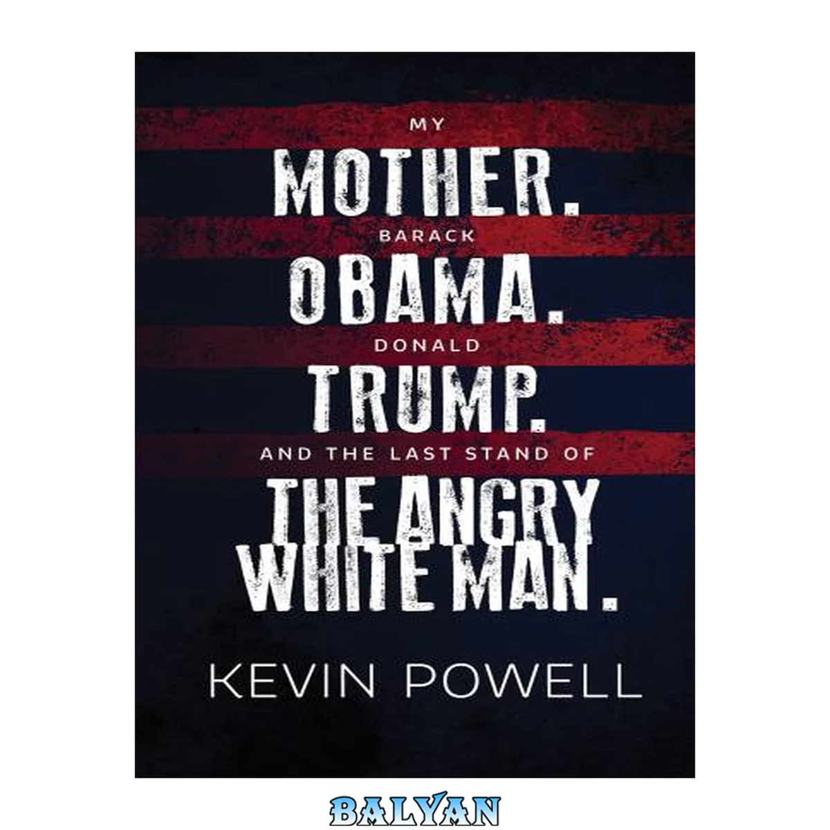 جلد کتاب My mother, Barack Obama, Donald Trump, and the last stand of the angry white man : an autobiography of America