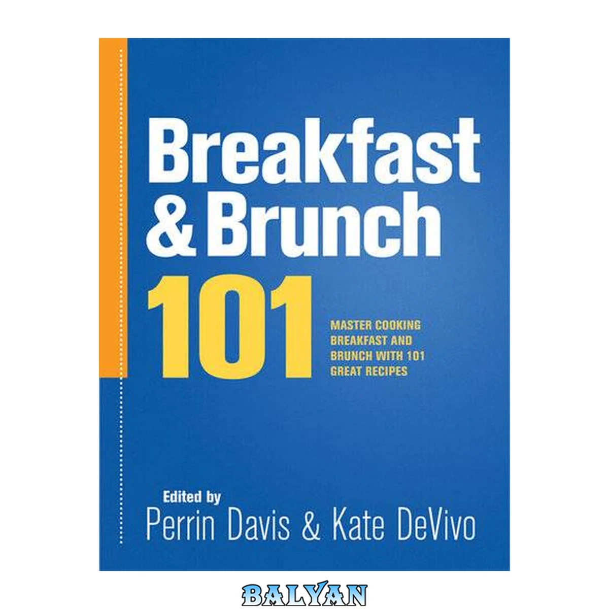 جلد کتاب Breakfast &amp; Brunch 101 : Master Cooking Breakfast and Brunch with 101 Great Recipes