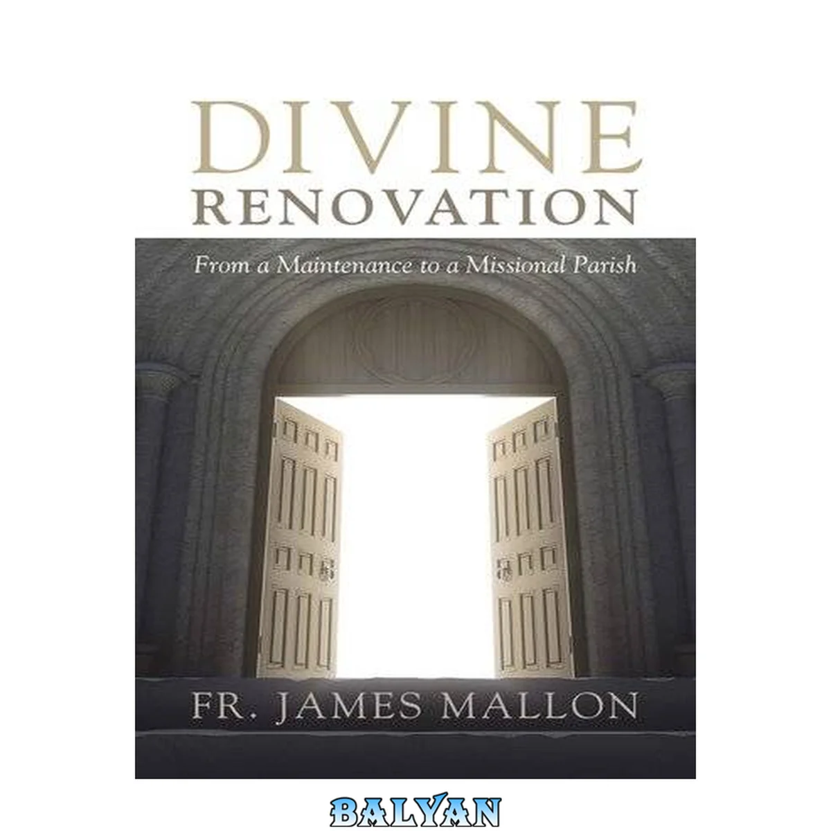 جلد کتاب Divine renovation : from a maintenance to a missional parish