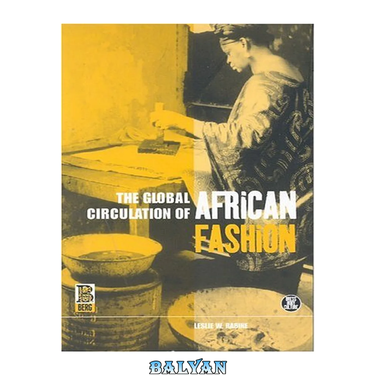 جلد کتاب The Global Circulation of African Fashion (Dress, Body, Culture)