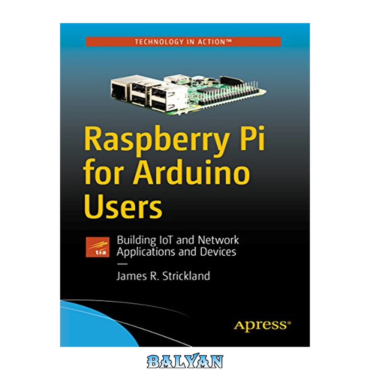 جلد کتاب Raspberry Pi for Arduino Users : Building IoT and Network Applications and Devices