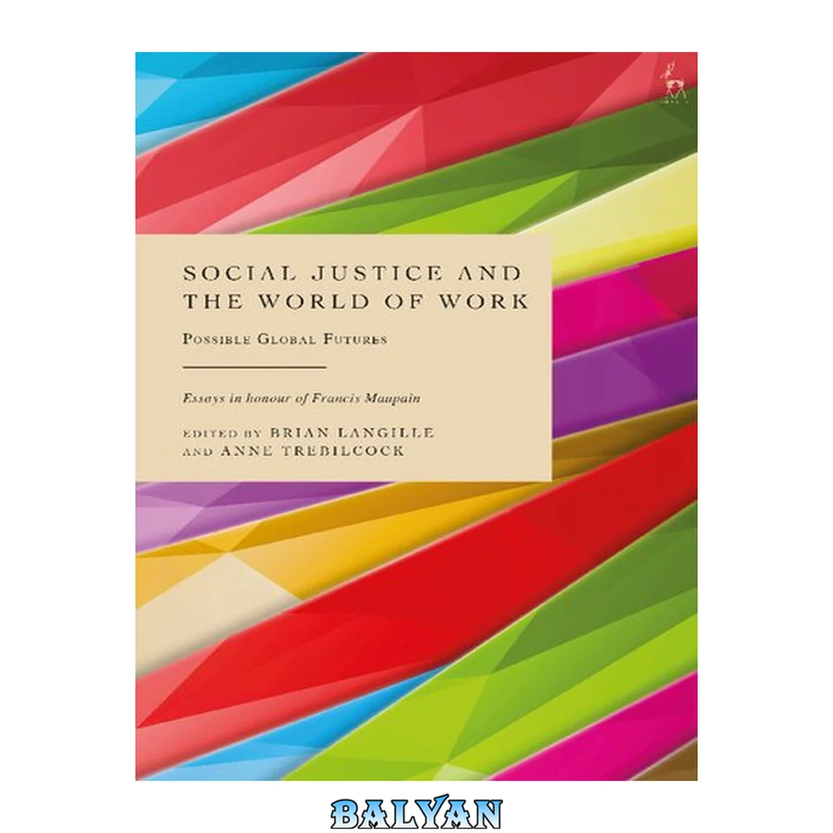 جلد کتاب Social justice and the world of work : possible global futures : essays in honour of Francis Maupain