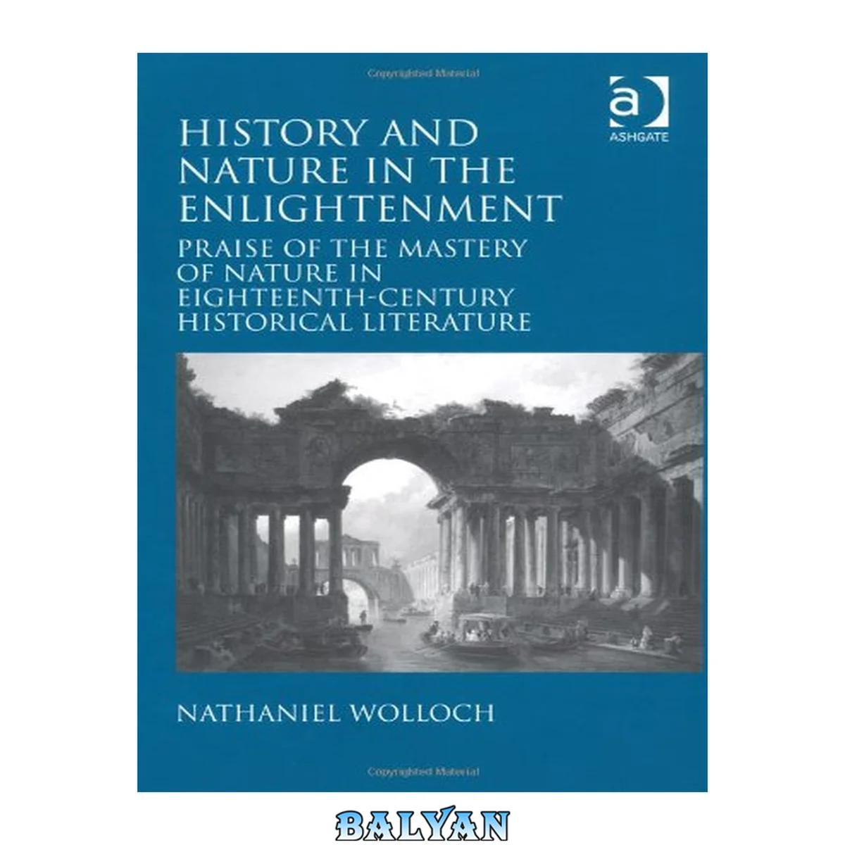 جلد کتاب History and nature in the Enlightenment praise of the mastery of nature in the eighteenth-century historical literature