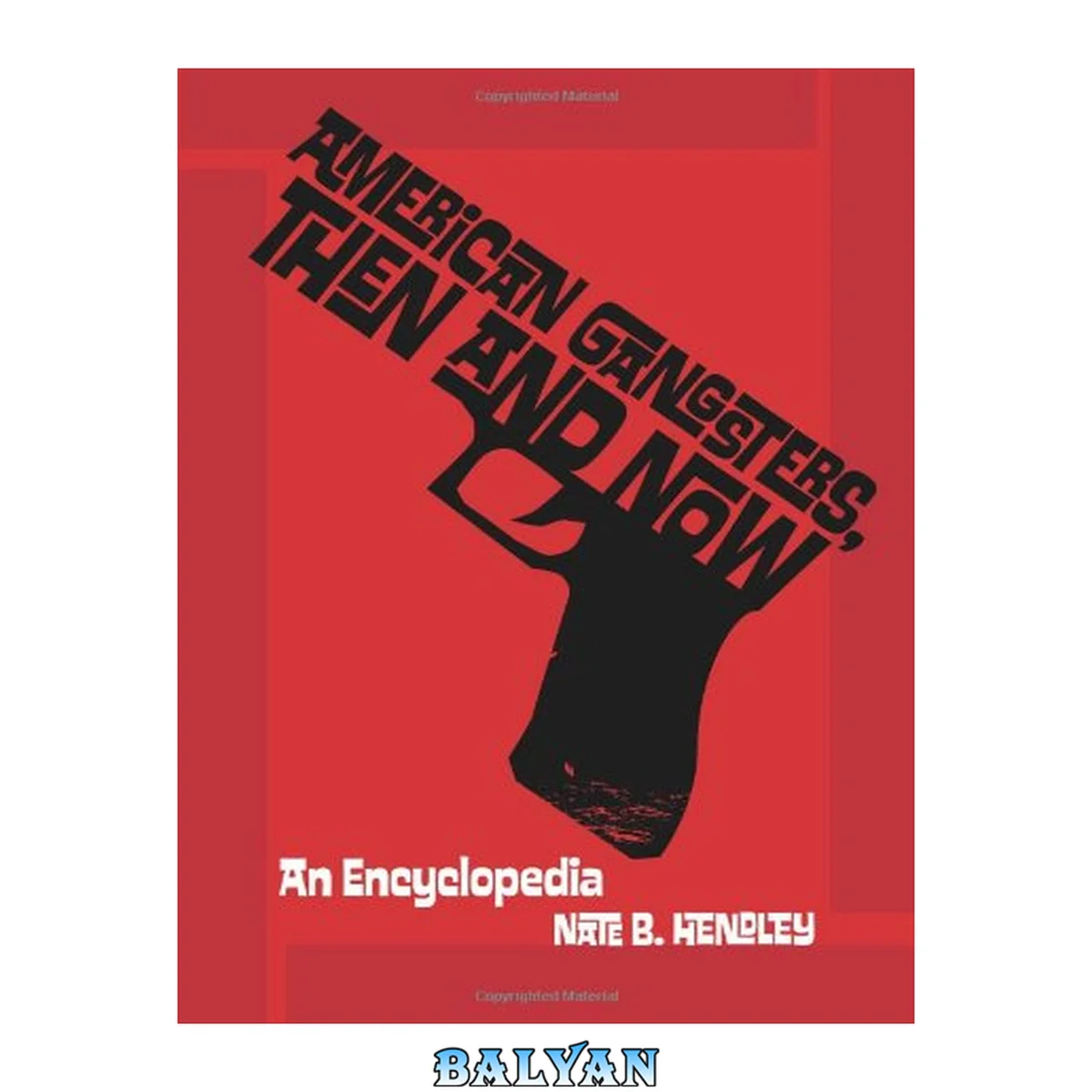 جلد کتاب American Gangsters, Then and Now: an Encyclopedia: An Encyclopedia