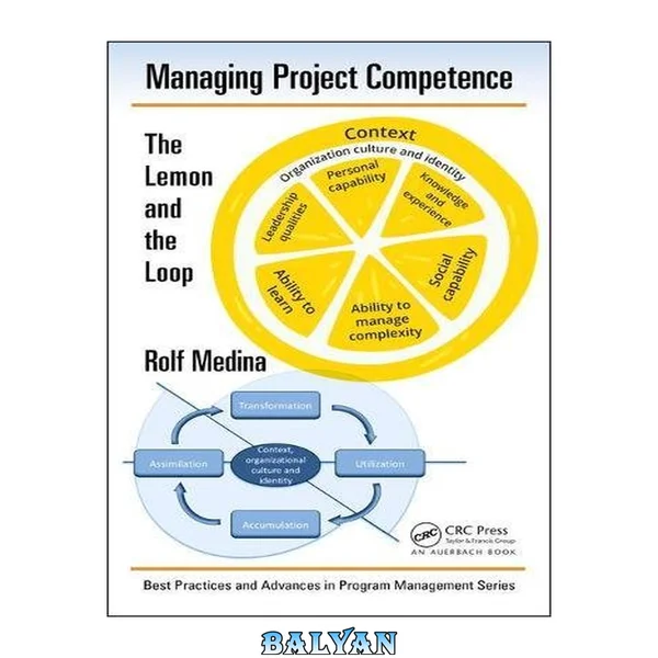 Managing Project Competence: The Lemon and the Loop (Best Practices in Portfolio, Program, and Project Management)