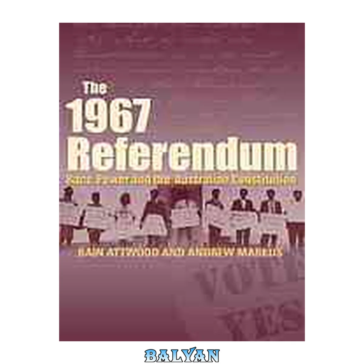 جلد کتاب The 1967 referendum : race, power and the Australian Constitution