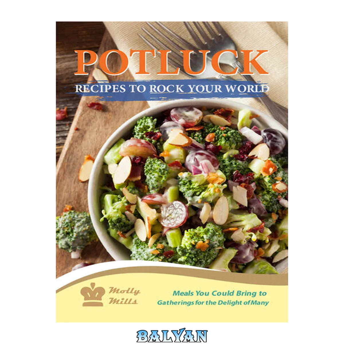 جلد کتاب Potluck Recipes to Rock Your World: Meals You Could Bring to Gatherings for the Delight of Many