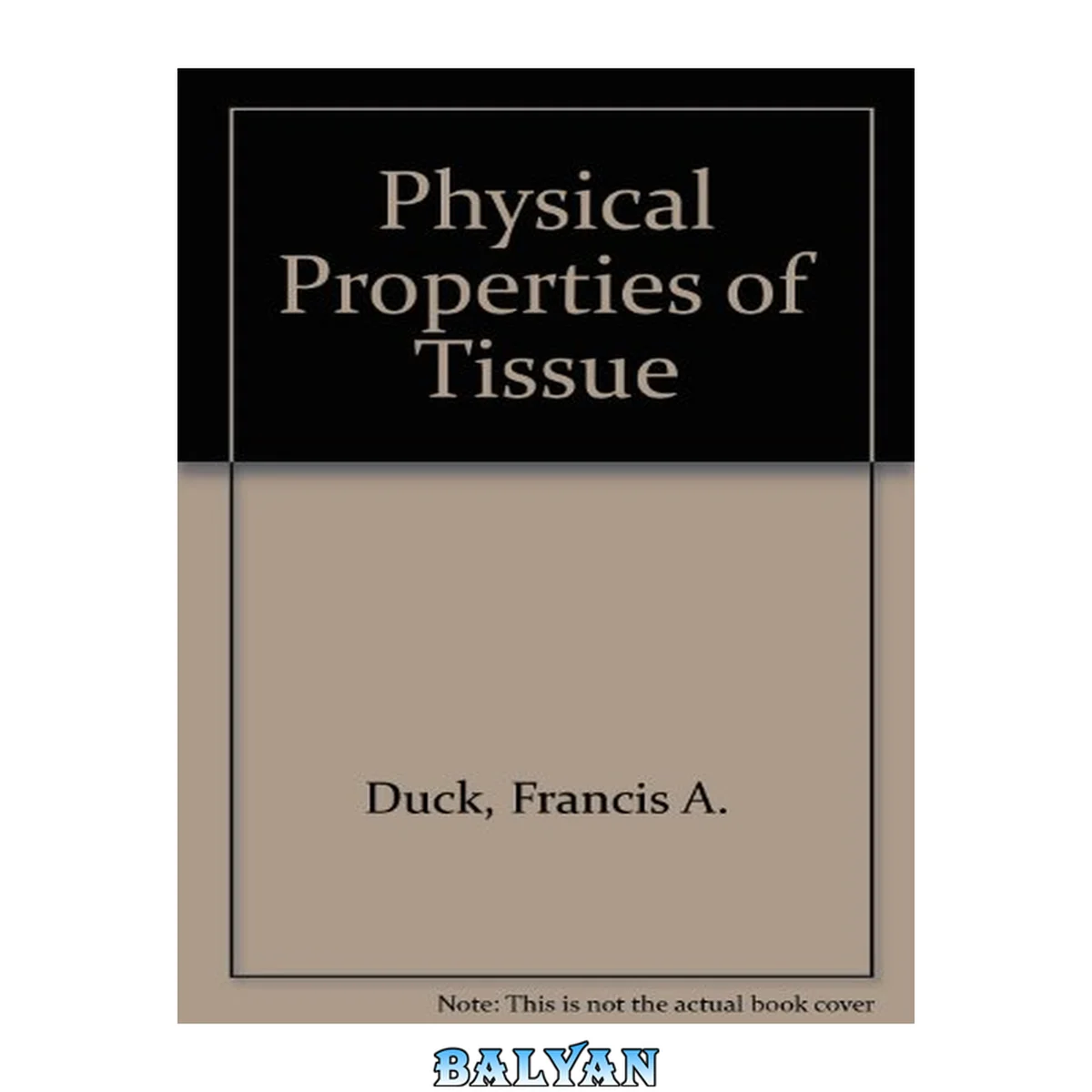 جلد کتاب Physical Properties of Tissues : A Comprehensive Reference Book