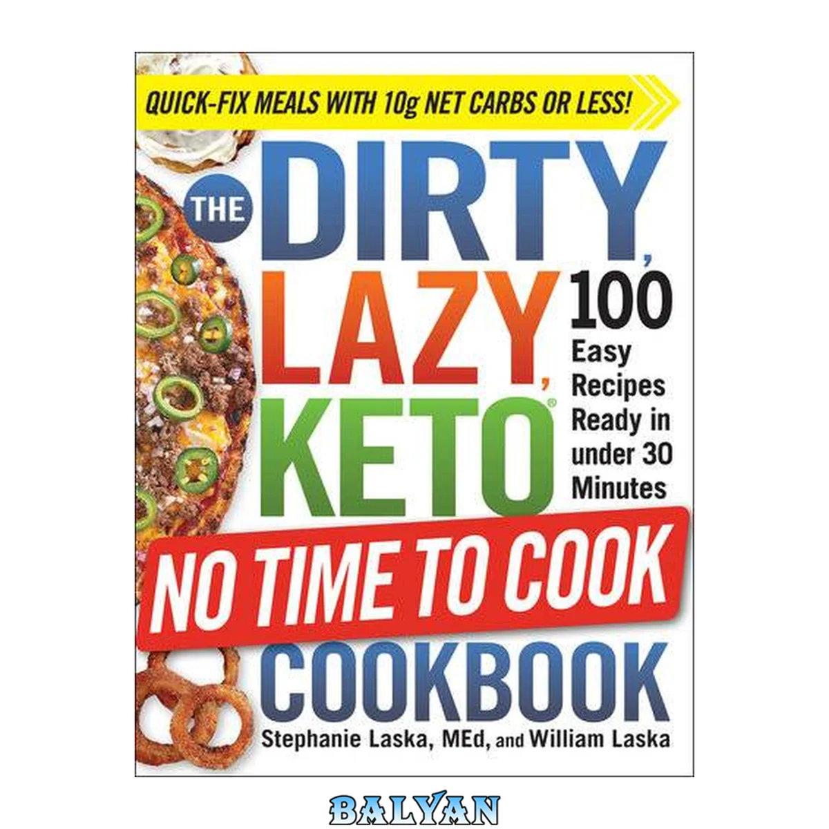 جلد کتاب The DIRTY, LAZY, KETO No Time to Cook Cookbook: 100 Easy Recipes Ready in under 30 Minutes (DIRTY, LAZY, KETO Diet Cookbook Series)