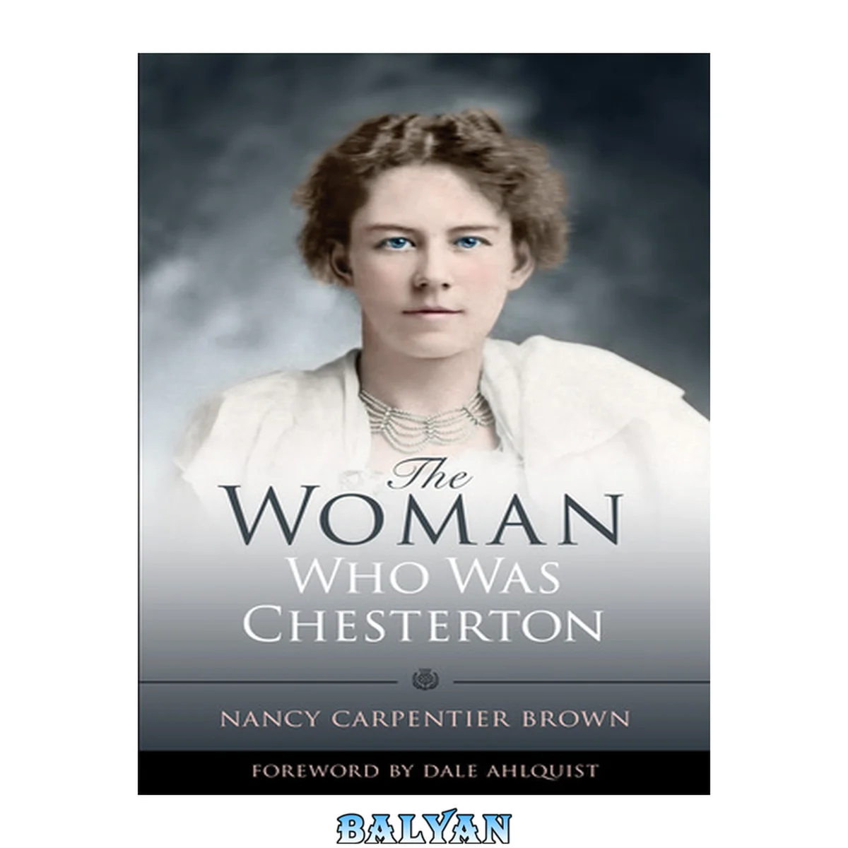 جلد کتاب The Woman who was Chesterton : the life of Frances Chesterton, wife of english author G. K. Chesterton