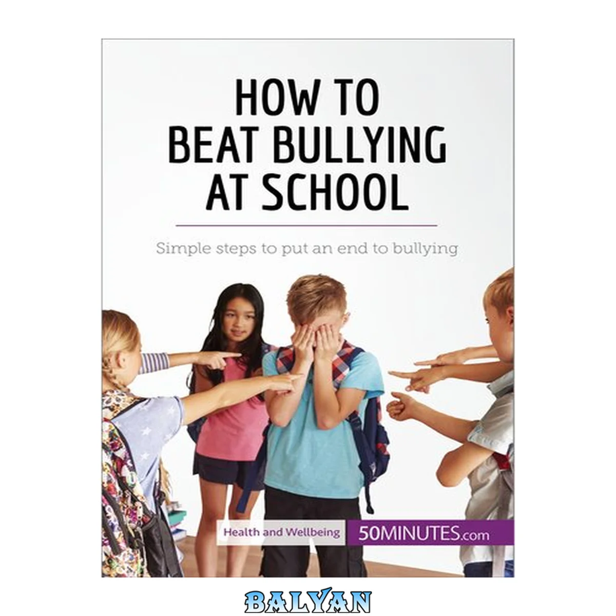 جلد کتاب How to Beat Bullying at School : Simple Steps to Put an End to Bullying