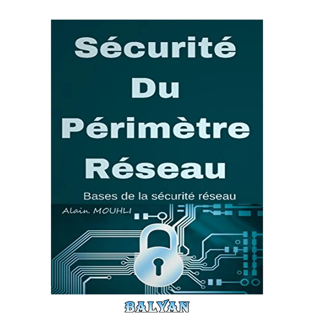 جلد کتاب Sécurité Du Périmètre Réseau: Bases de la sécurité réseau (French Edition)