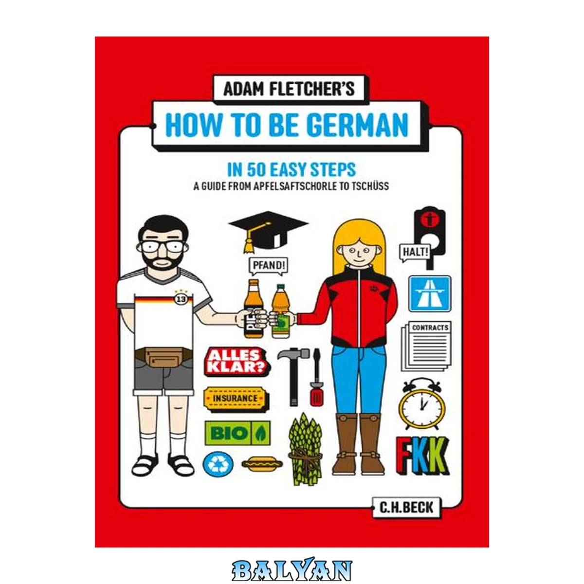 جلد کتاب How to be German in 50 easy steps - a guide from Apfelsaftschorle to Tschüss