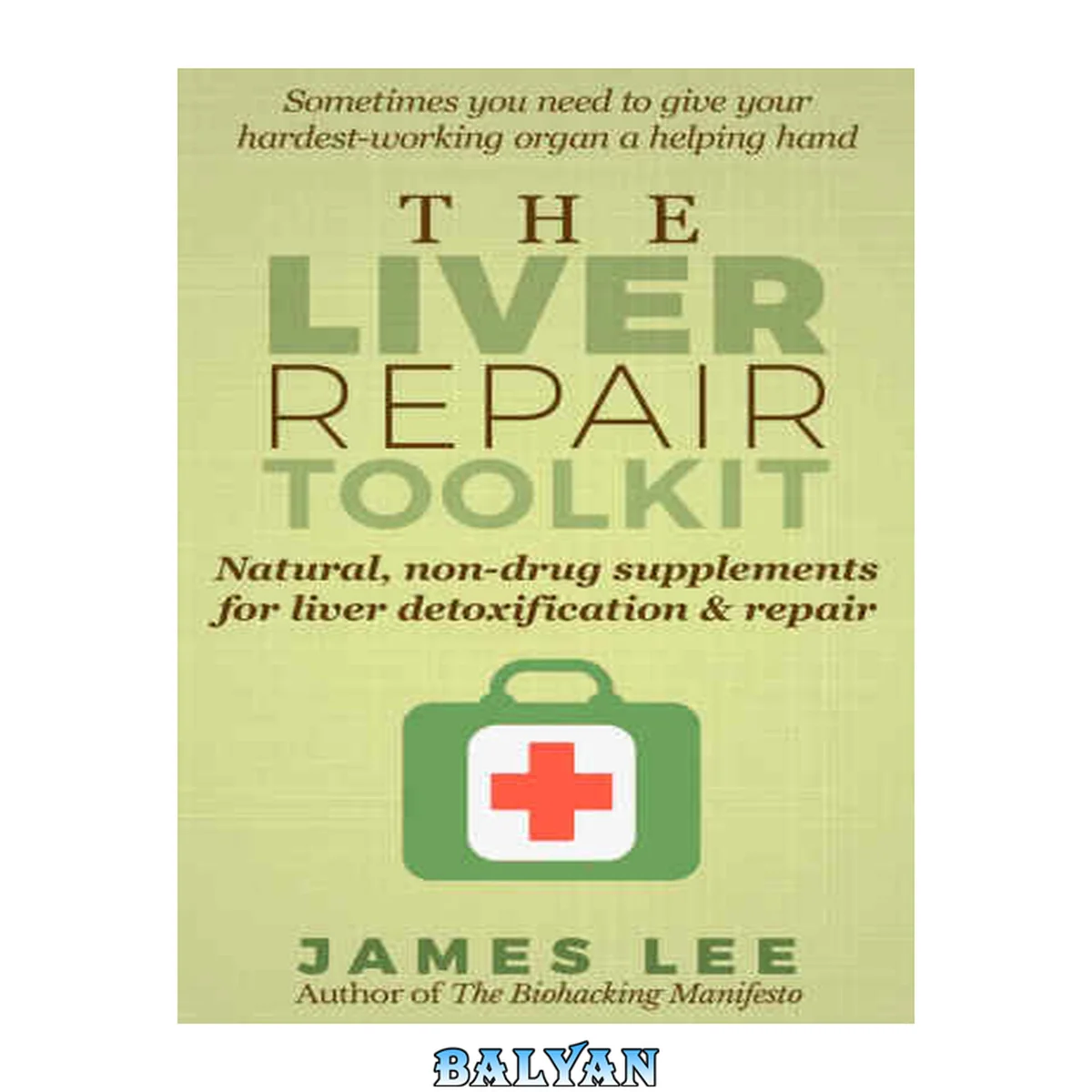 جلد کتاب The Liver Repair Toolkit: Natural, non-drug supplements for liver detoxification &amp; repair