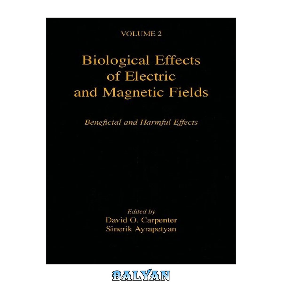 جلد کتاب Biological Effects of Electric and Magnetic Fields, Volume 2: Beneficial and Harmful Effects
