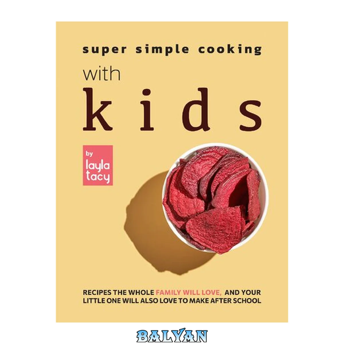 جلد کتاب Super Simple Cooking with Kids: Recipes the Whole Family Will Love, and Your Little One Will Also Love to Make After School