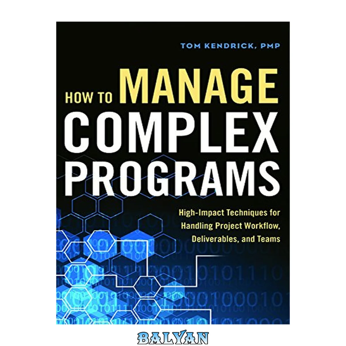 جلد کتاب How to Manage Complex Programs : High-Impact Techniques for Handling Project Workflow, Deliverables, and Teams