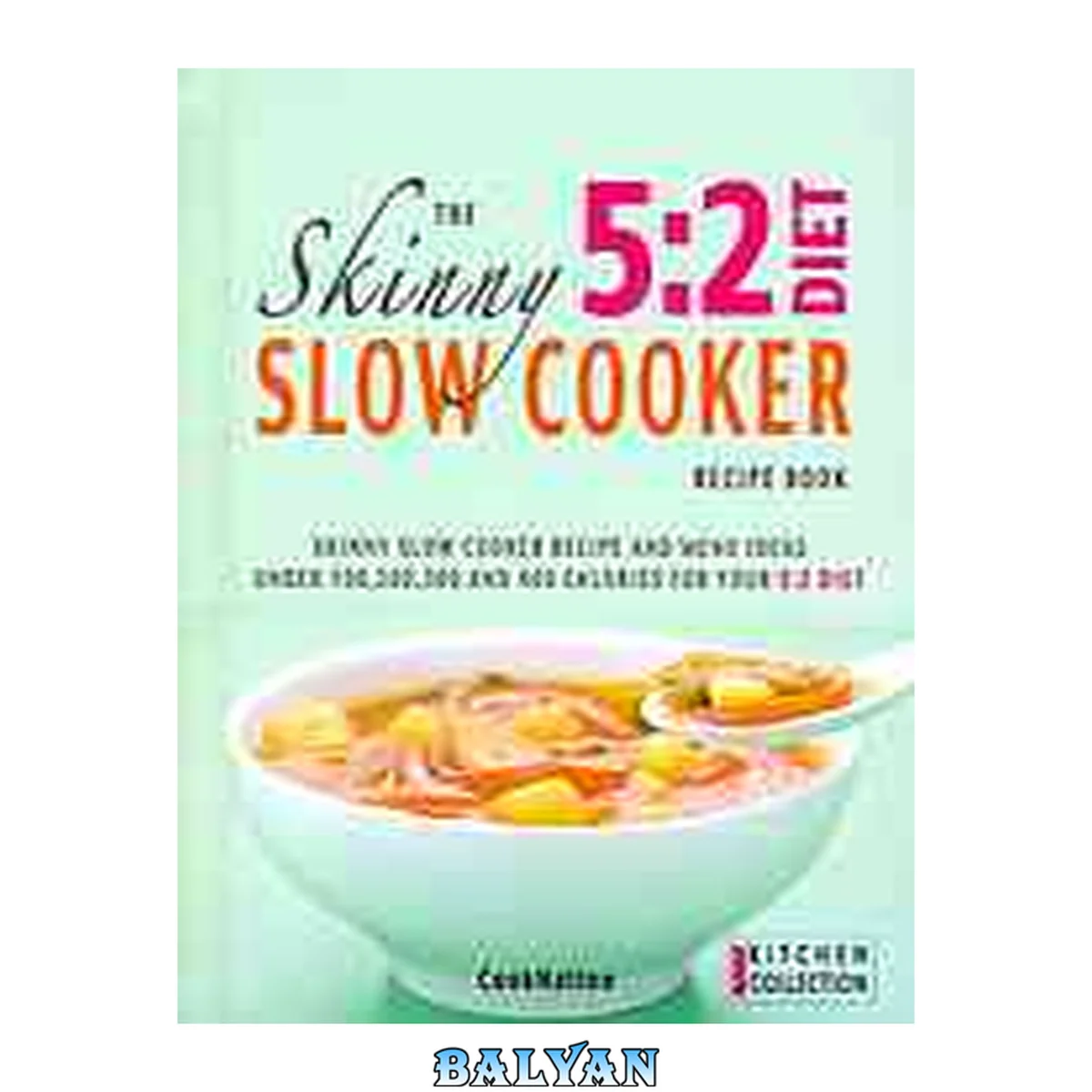 جلد کتاب The skinny 5:2 diet slow cooker recipe book : skinny slow cooker recipe and menu ideas under 100, 200, 300 and 400 calories for your 5:2 diet