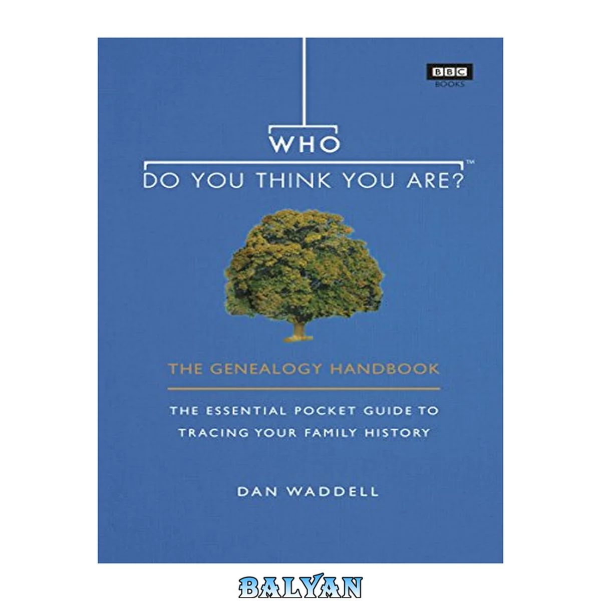 جلد کتاب Who do you think you are? : the genealogy handbook : the essential pocket guide to tracing your family history