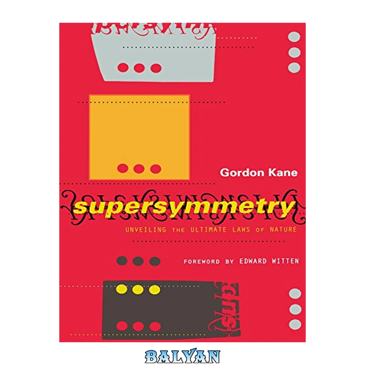 جلد کتاب Supersymmetry : squarks, photinos, and the unveiling of the ultimate laws of nature