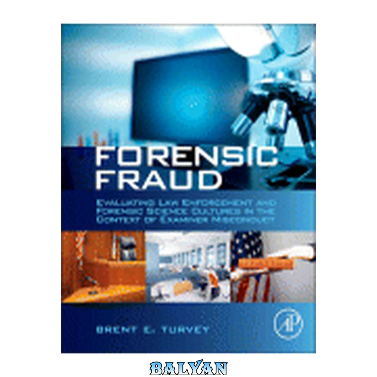 جلد کتاب Forensic Fraud : Evaluating Law Enforcement and Forensic Science Cultures in the Context of Examiner Misconduct