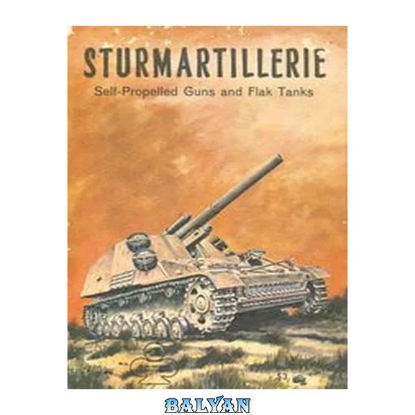 Sturmartillerie - Self Propelled Guns And Flak Tanks